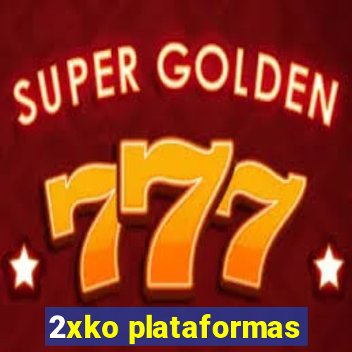 2xko plataformas